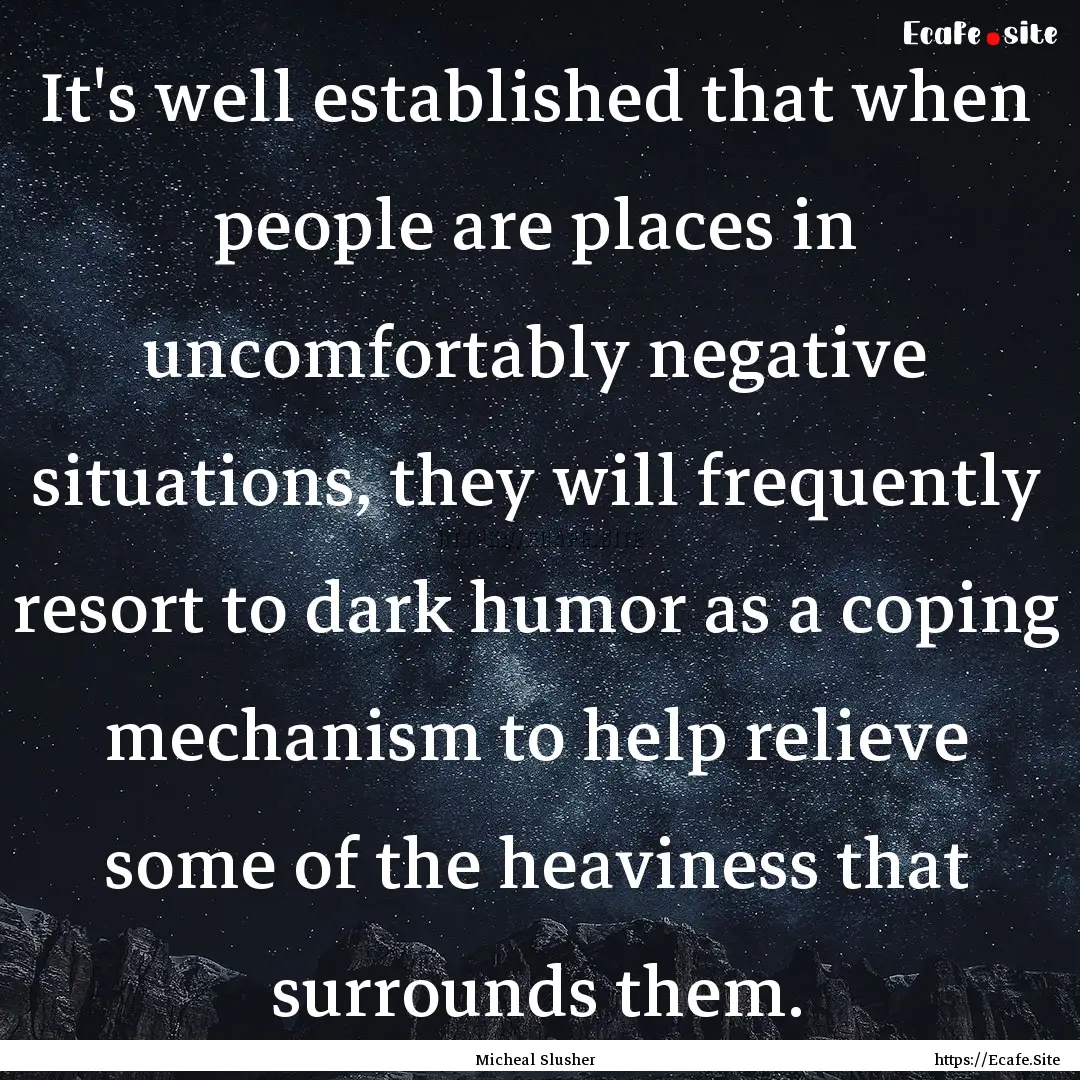 It's well established that when people are.... : Quote by Micheal Slusher