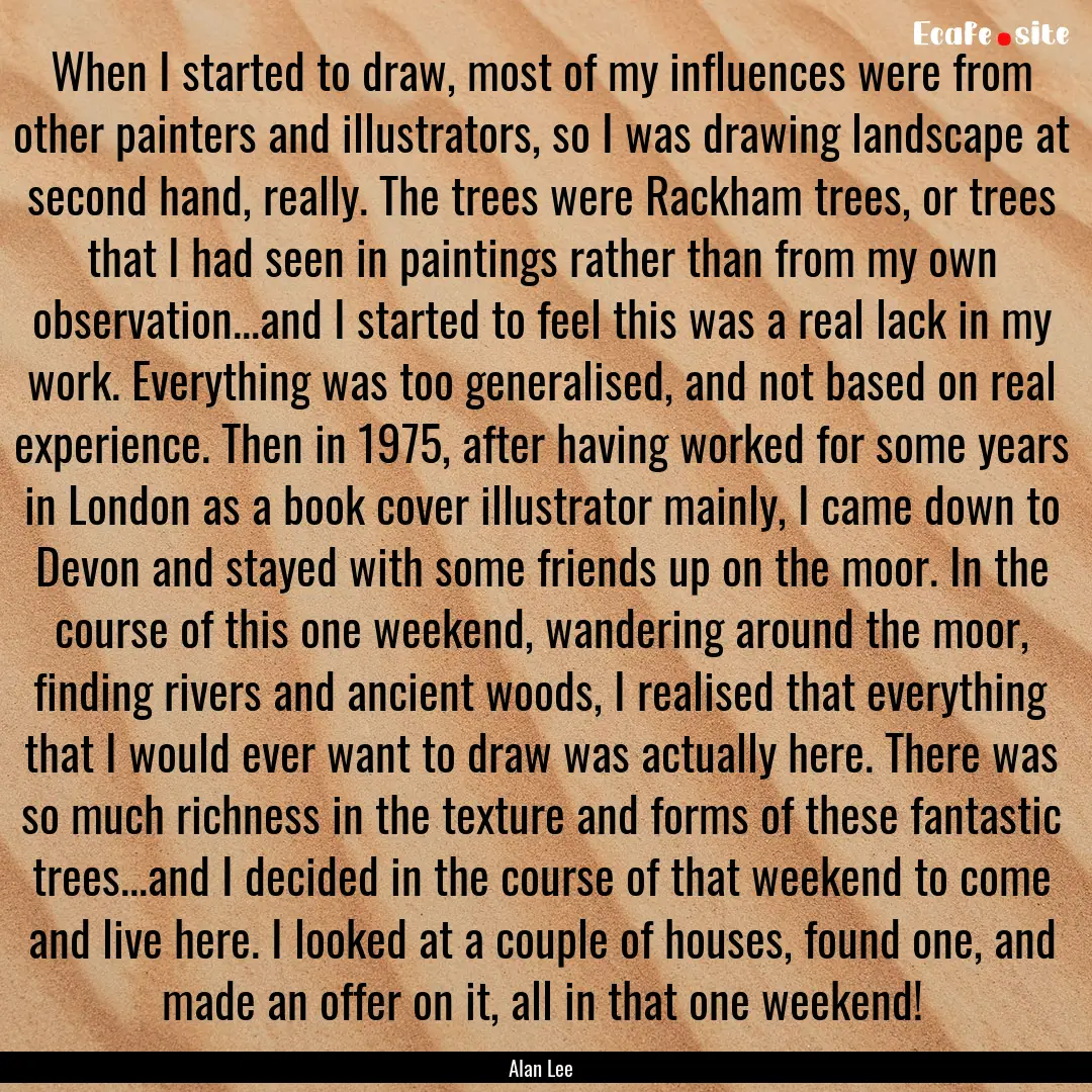 When I started to draw, most of my influences.... : Quote by Alan Lee