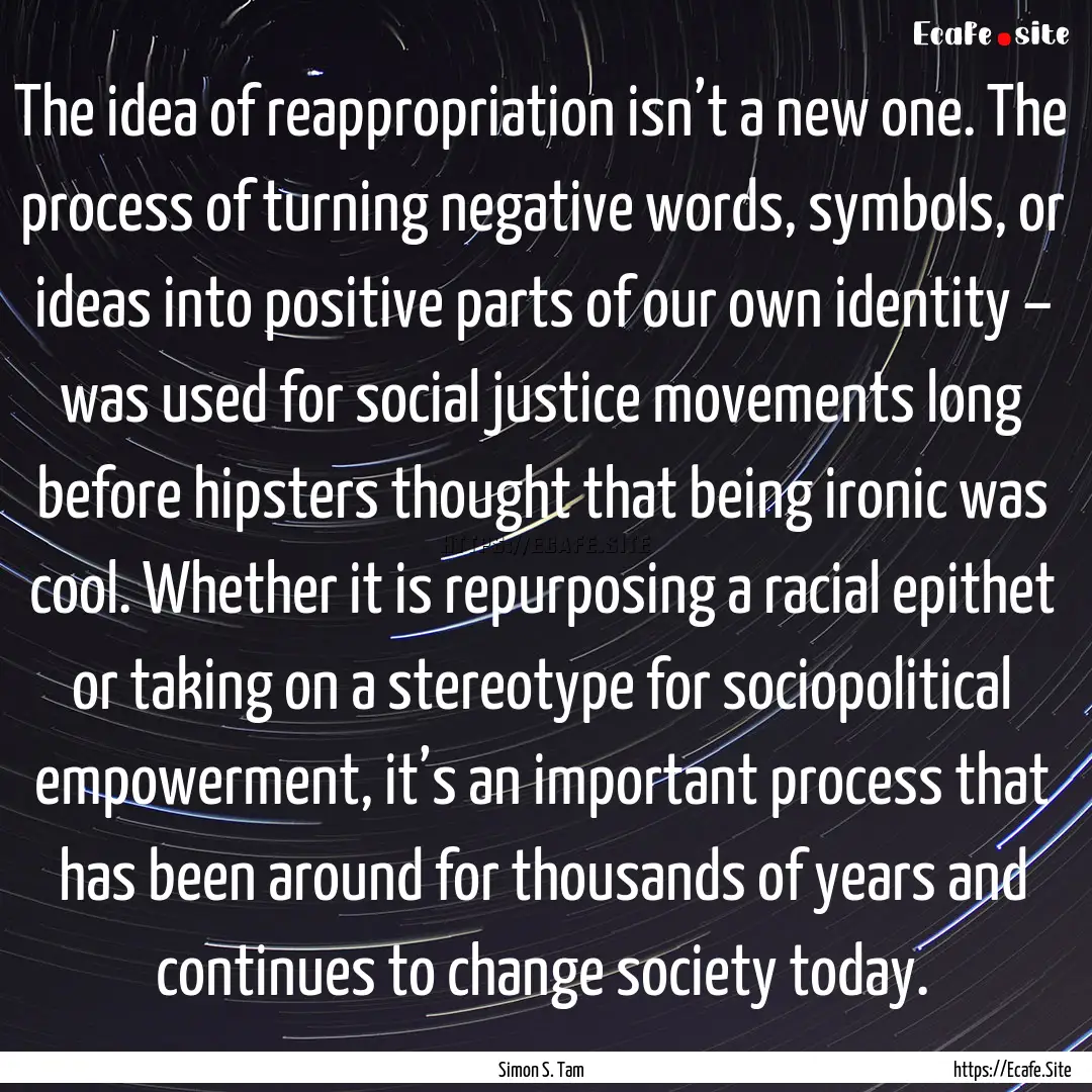 The idea of reappropriation isn’t a new.... : Quote by Simon S. Tam