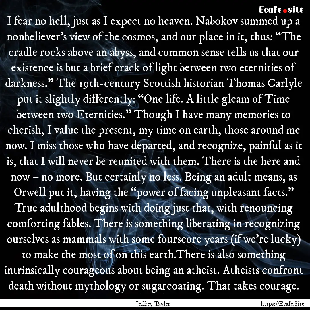 I fear no hell, just as I expect no heaven..... : Quote by Jeffrey Tayler