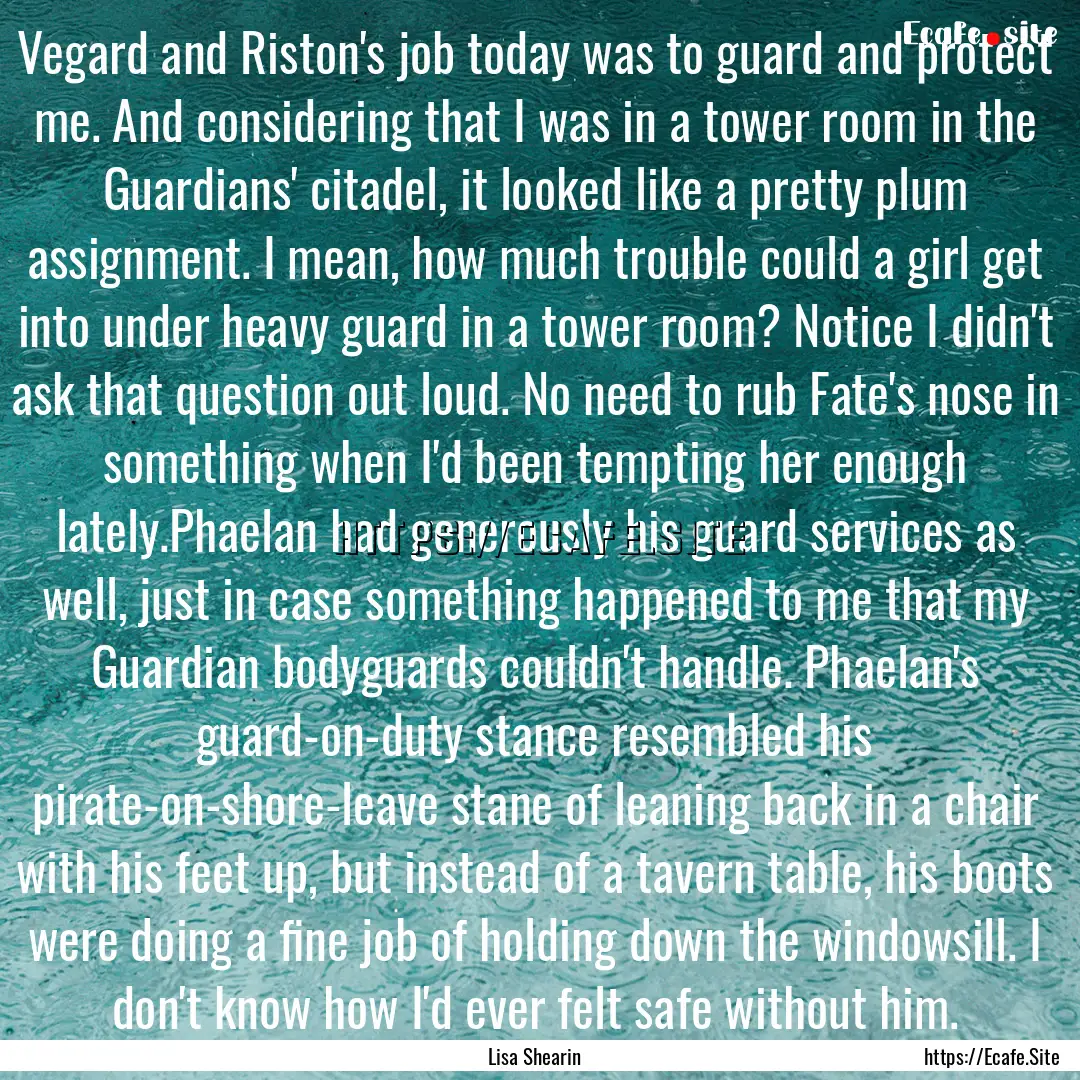 Vegard and Riston's job today was to guard.... : Quote by Lisa Shearin