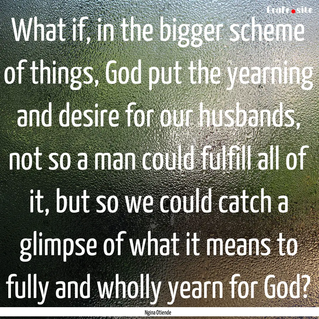 What if, in the bigger scheme of things,.... : Quote by Ngina Otiende