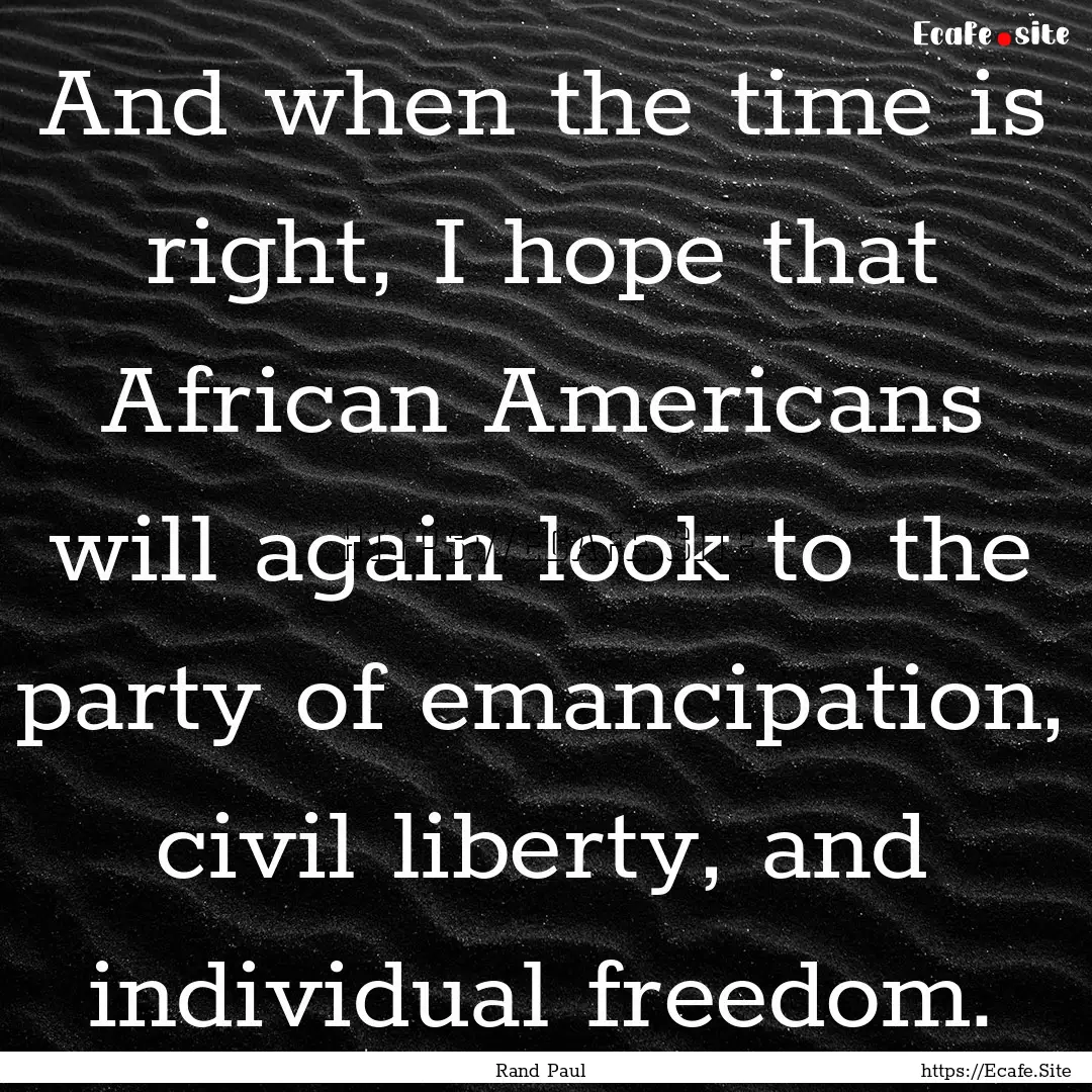 And when the time is right, I hope that African.... : Quote by Rand Paul