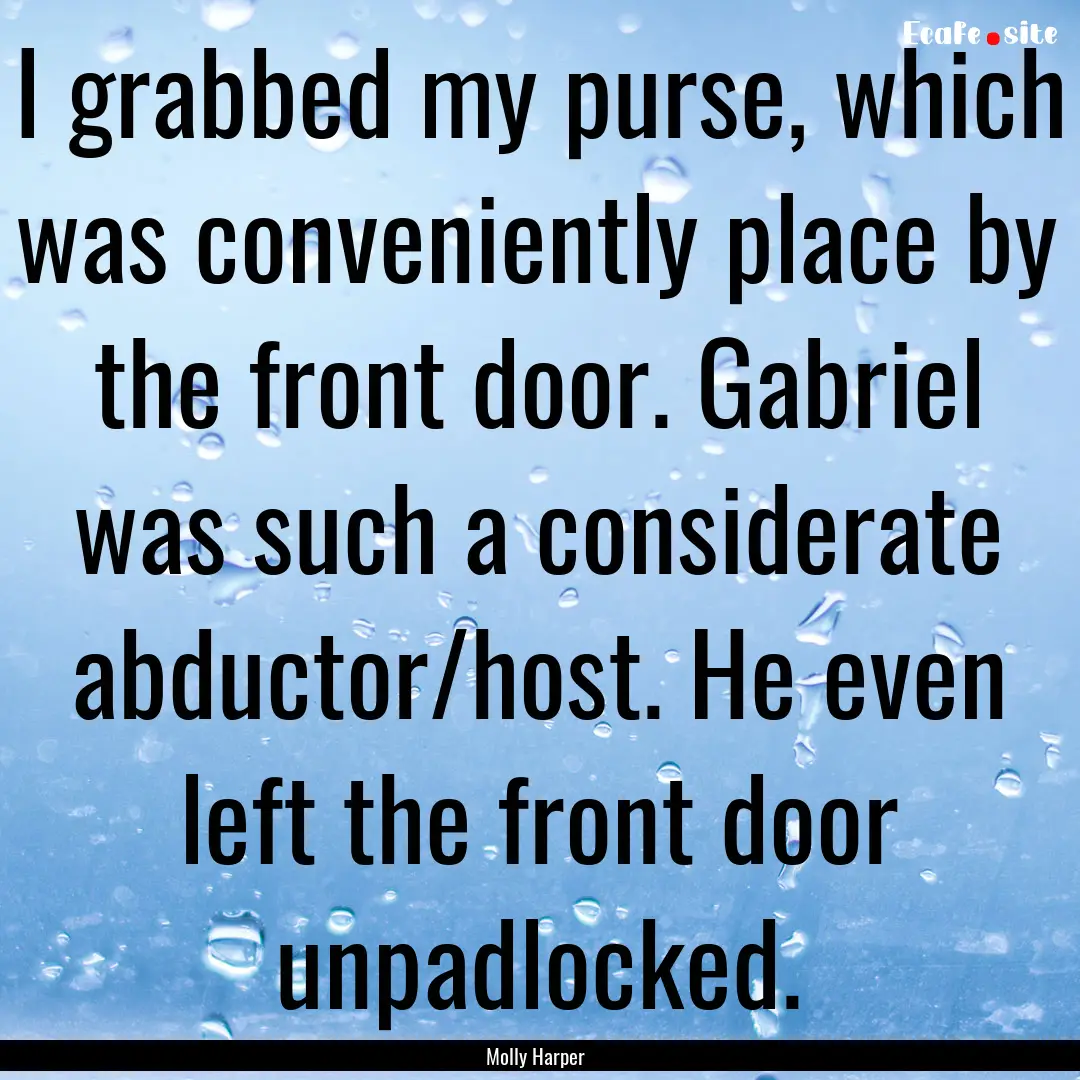 I grabbed my purse, which was conveniently.... : Quote by Molly Harper