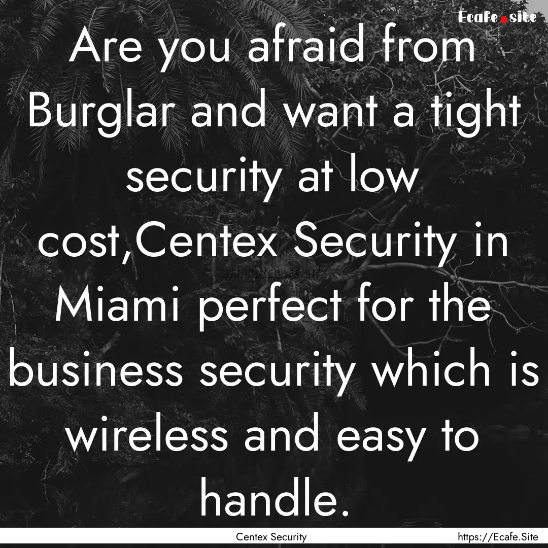 Are you afraid from Burglar and want a tight.... : Quote by Centex Security