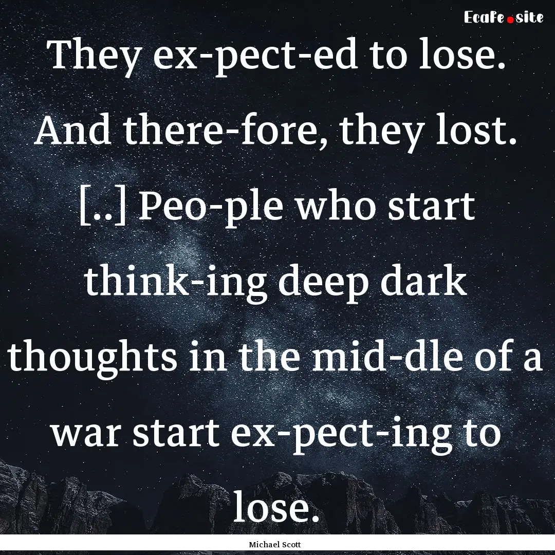 They ex­pect­ed to lose. And there­fore,.... : Quote by Michael Scott