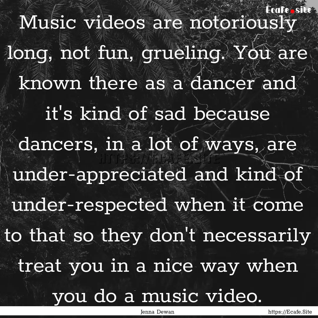 Music videos are notoriously long, not fun,.... : Quote by Jenna Dewan