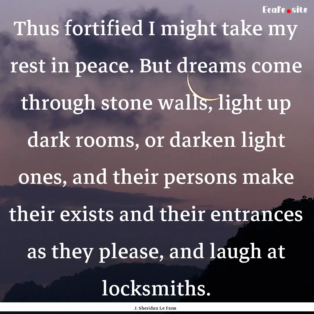 Thus fortified I might take my rest in peace..... : Quote by J. Sheridan Le Fanu