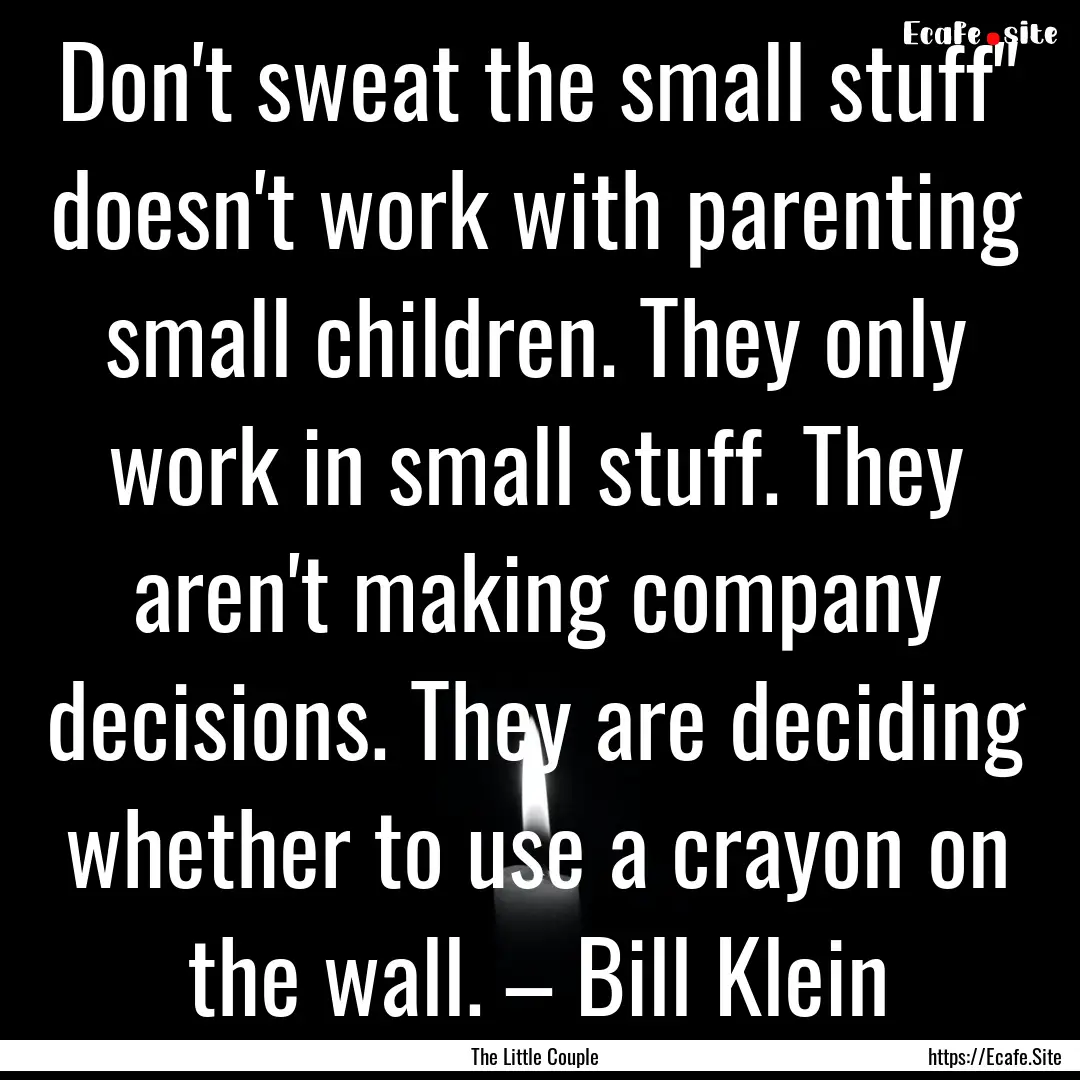 Don't sweat the small stuff