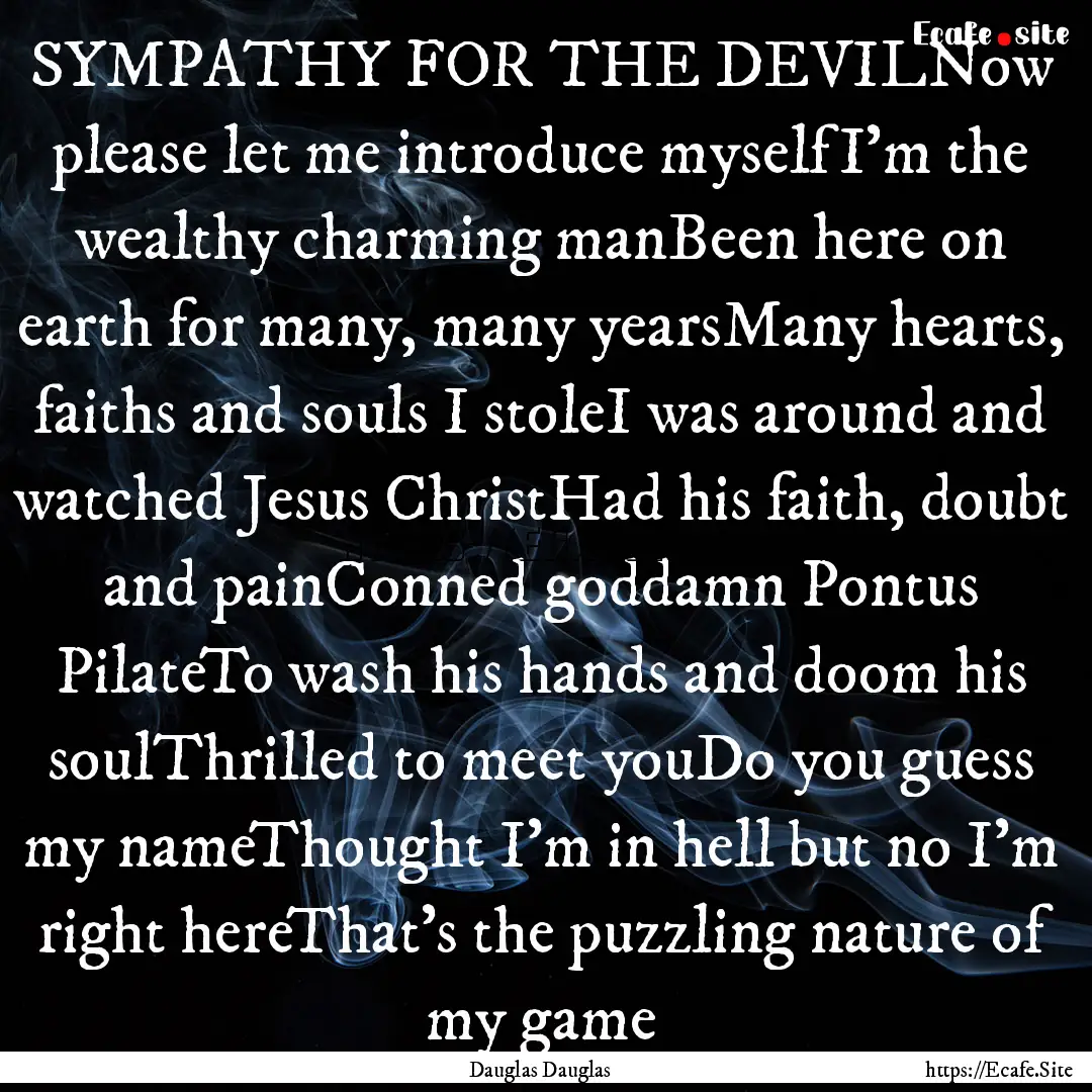 SYMPATHY FOR THE DEVILNow please let me introduce.... : Quote by Dauglas Dauglas