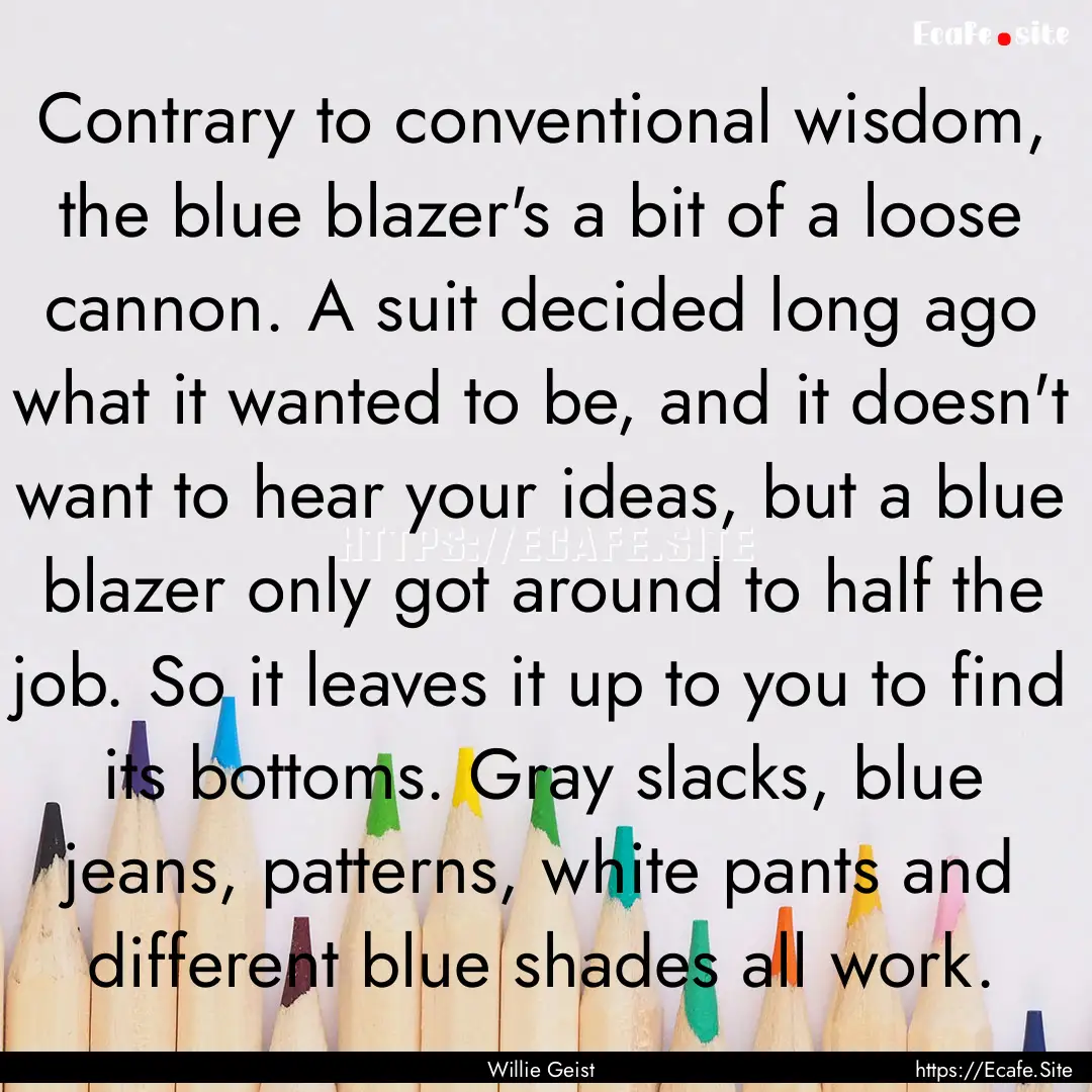 Contrary to conventional wisdom, the blue.... : Quote by Willie Geist