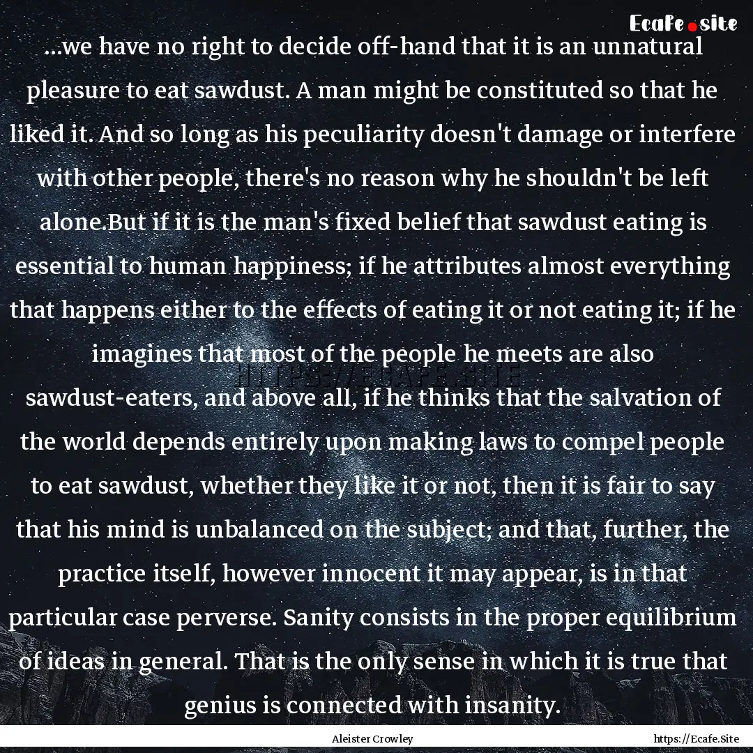 ...we have no right to decide off-hand that.... : Quote by Aleister Crowley