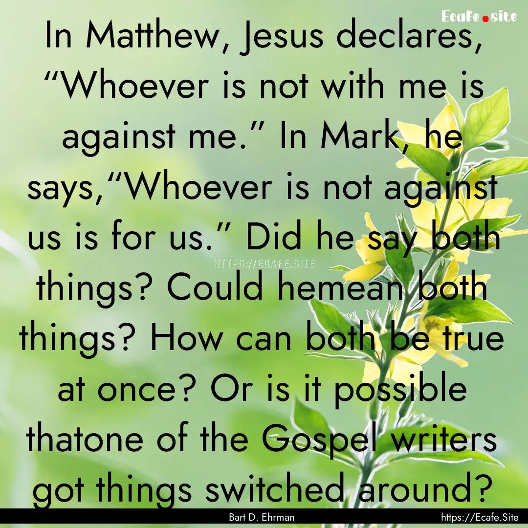 In Matthew, Jesus declares, “Whoever is.... : Quote by Bart D. Ehrman