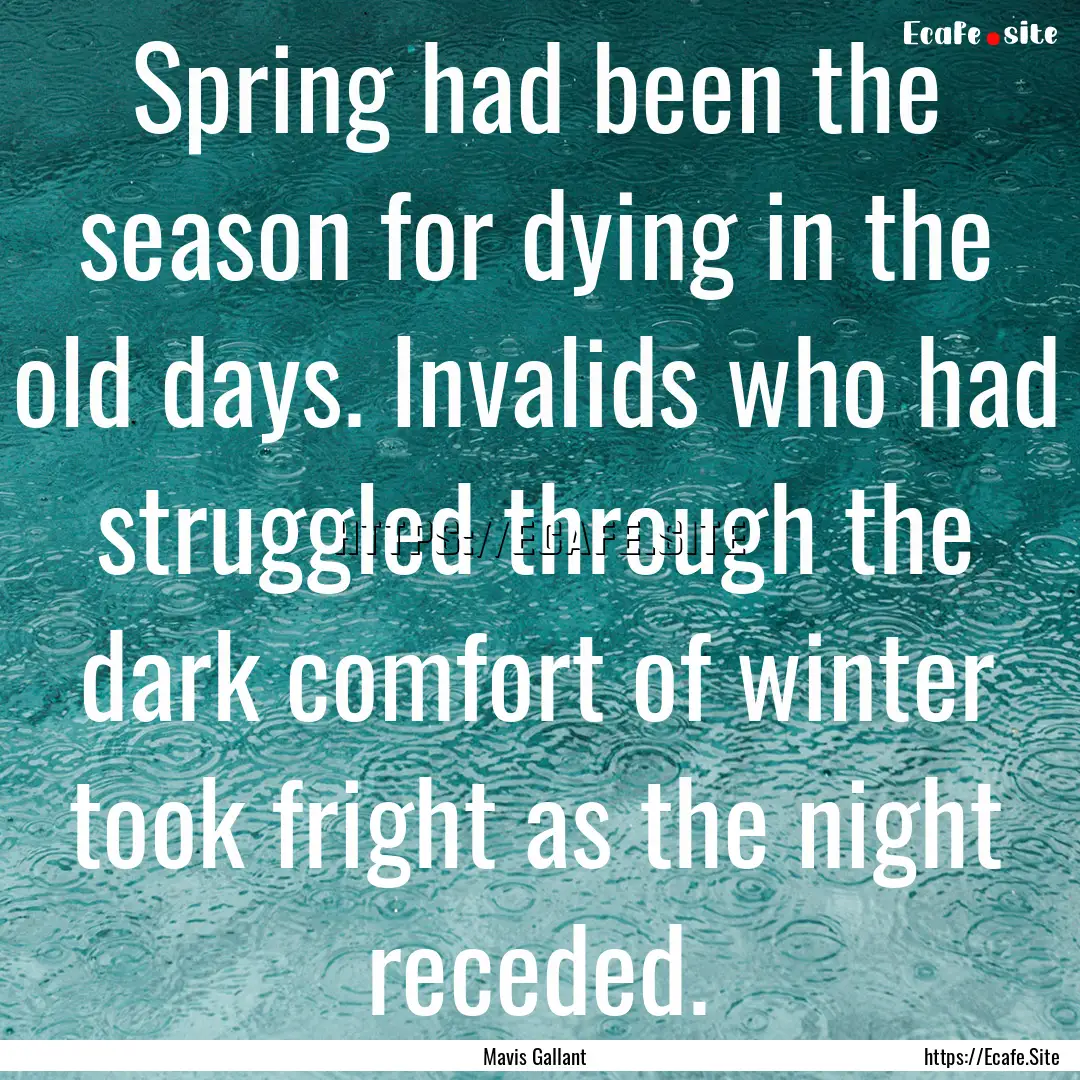 Spring had been the season for dying in the.... : Quote by Mavis Gallant