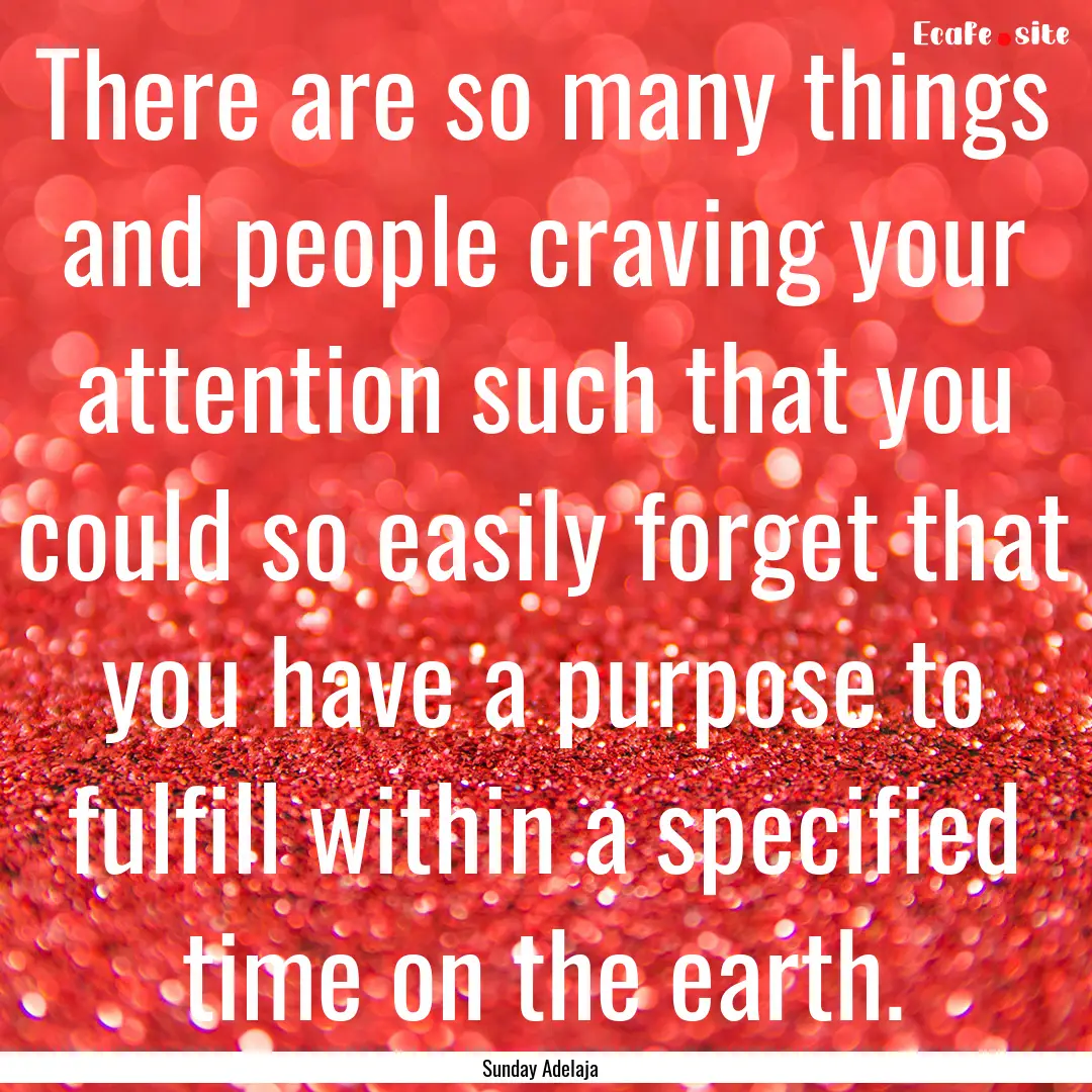 There are so many things and people craving.... : Quote by Sunday Adelaja