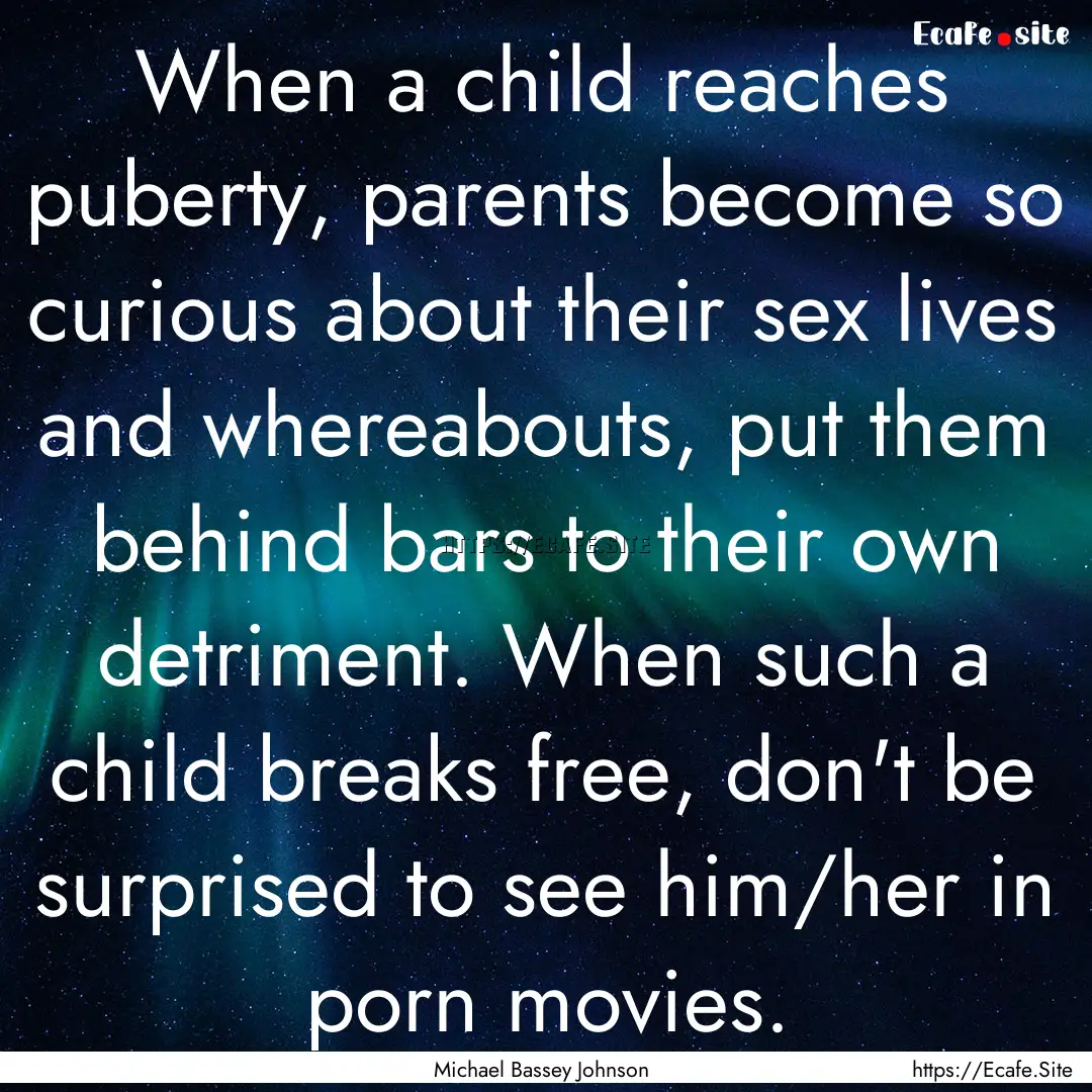 When a child reaches puberty, parents become.... : Quote by Michael Bassey Johnson