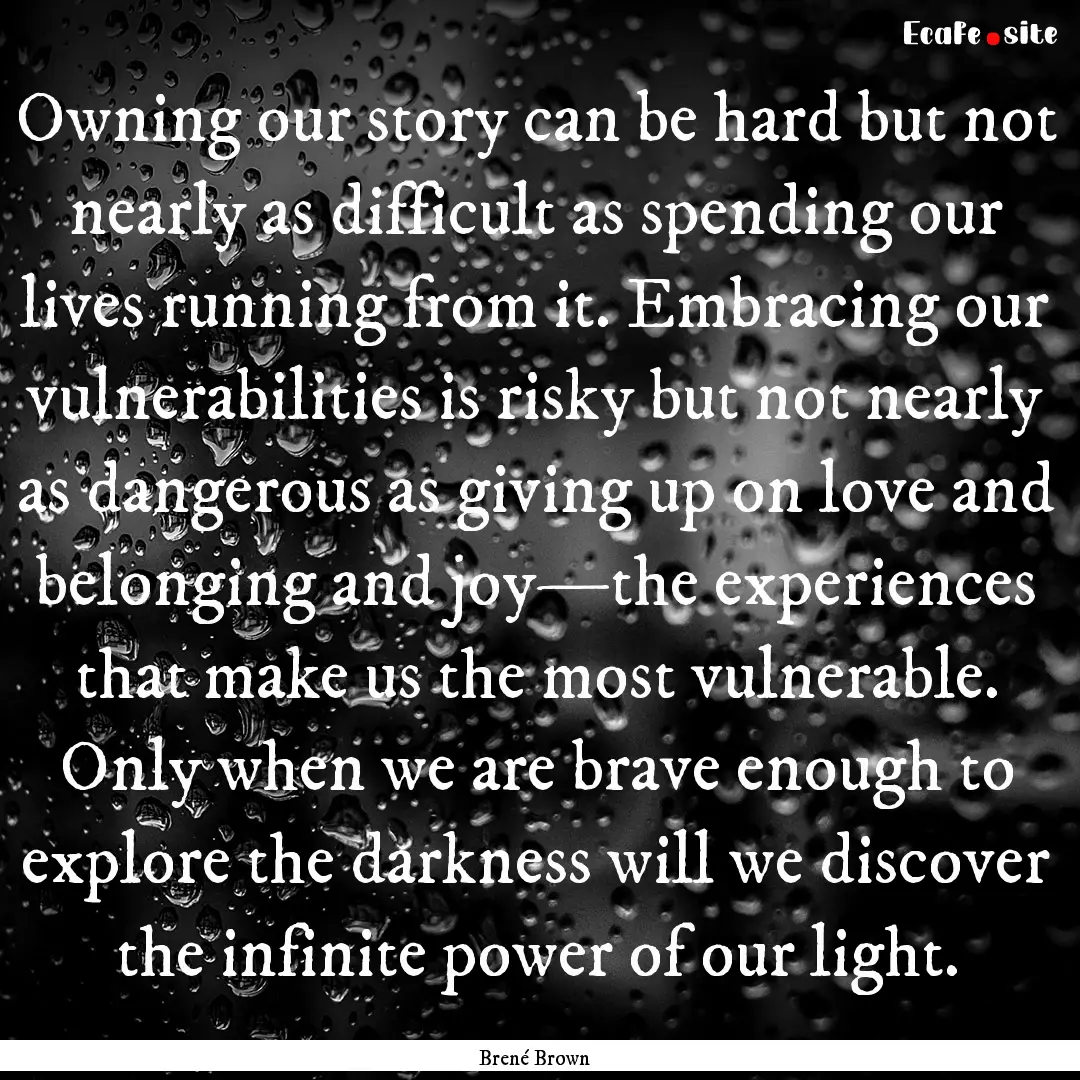 Owning our story can be hard but not nearly.... : Quote by Brené Brown