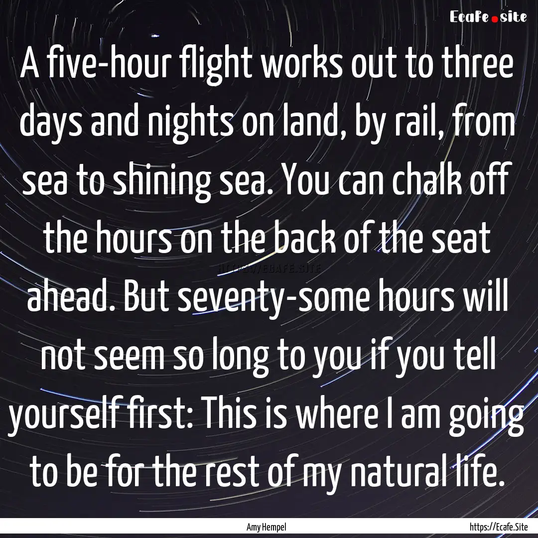 A five-hour flight works out to three days.... : Quote by Amy Hempel