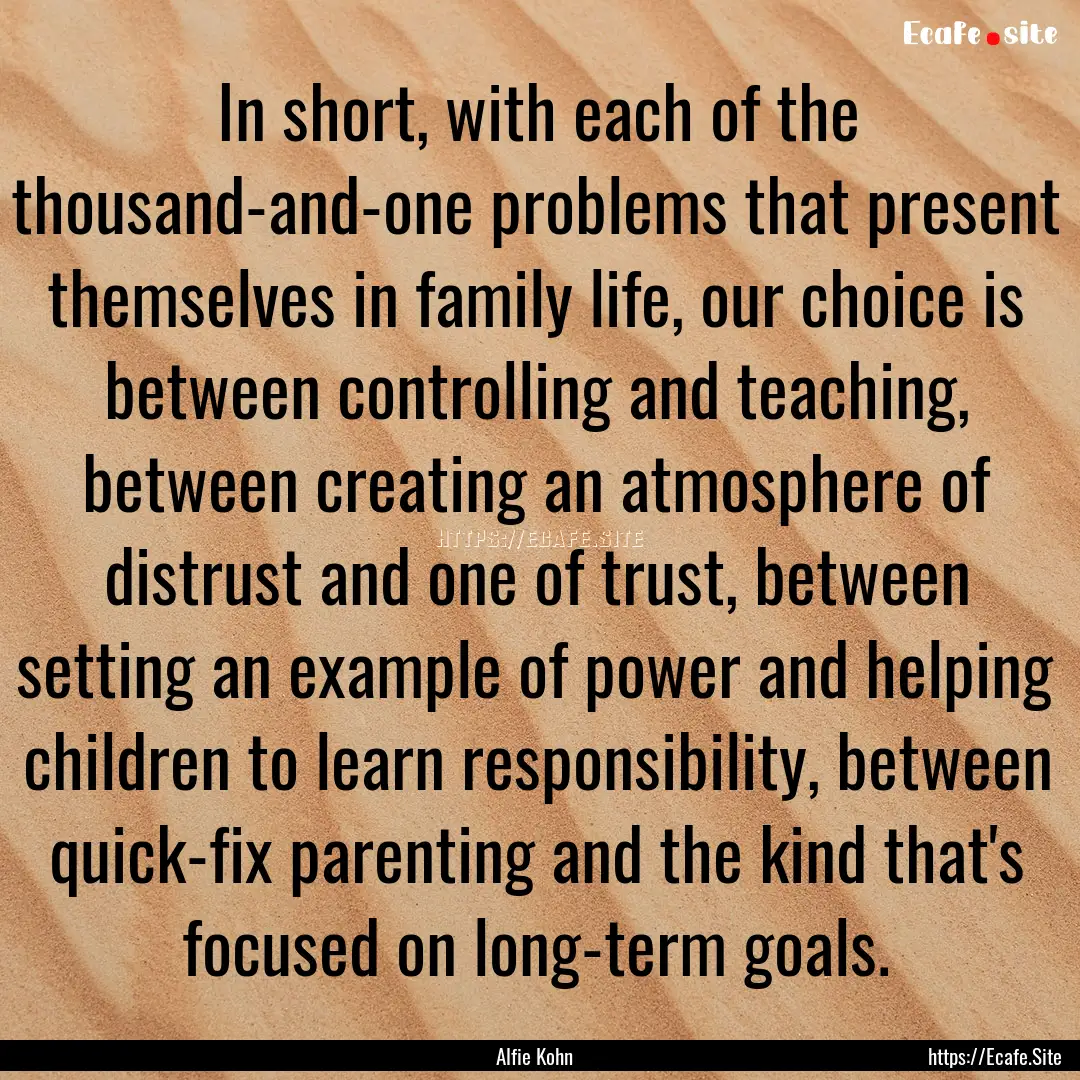 In short, with each of the thousand-and-one.... : Quote by Alfie Kohn