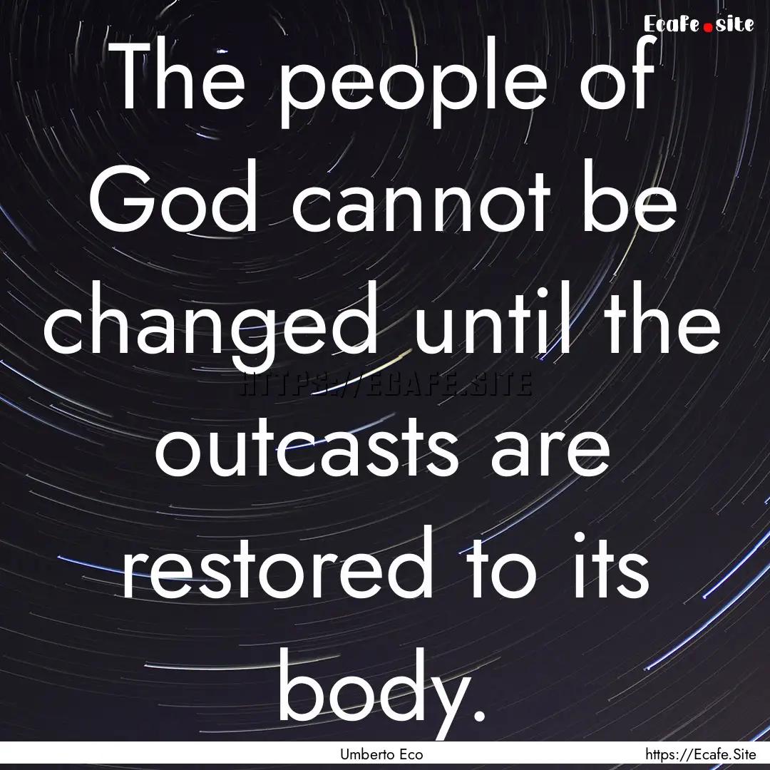 The people of God cannot be changed until.... : Quote by Umberto Eco