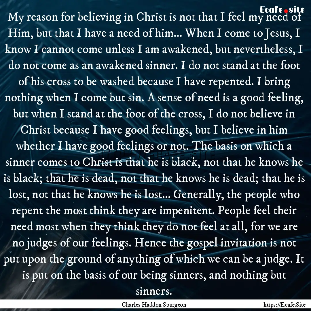 My reason for believing in Christ is not.... : Quote by Charles Haddon Spurgeon