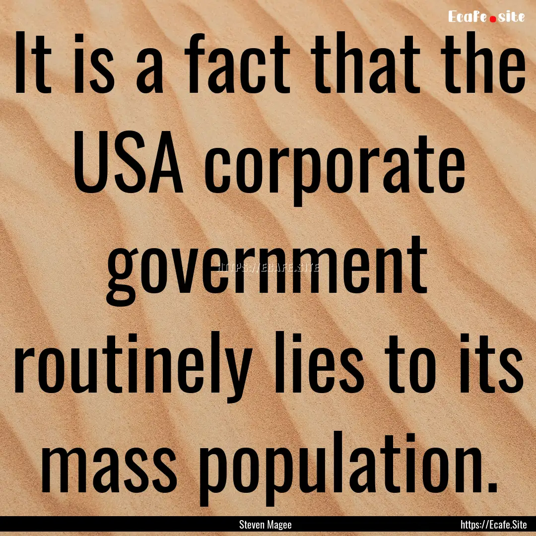 It is a fact that the USA corporate government.... : Quote by Steven Magee