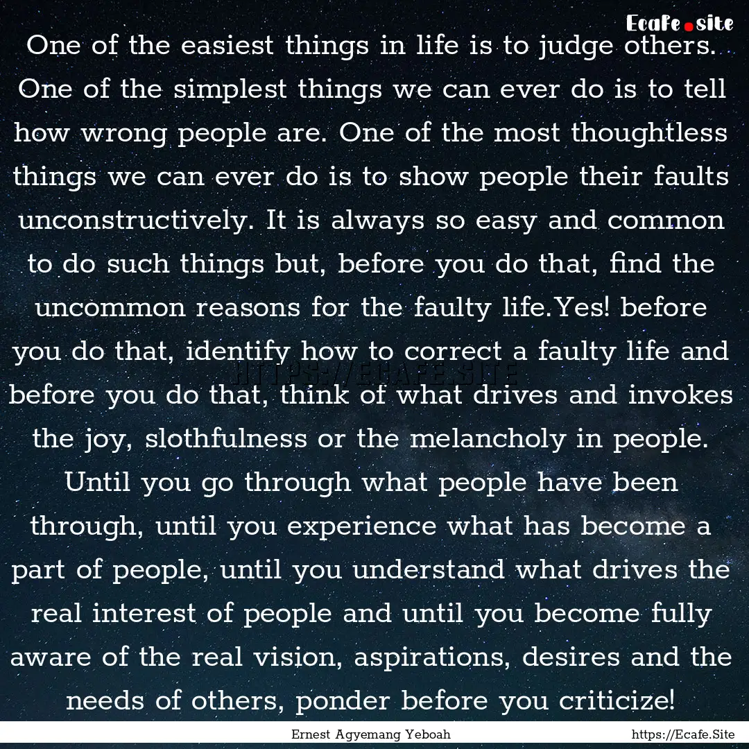 One of the easiest things in life is to judge.... : Quote by Ernest Agyemang Yeboah