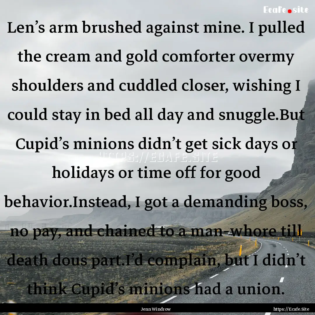 Len’s arm brushed against mine. I pulled.... : Quote by Jenn Windrow