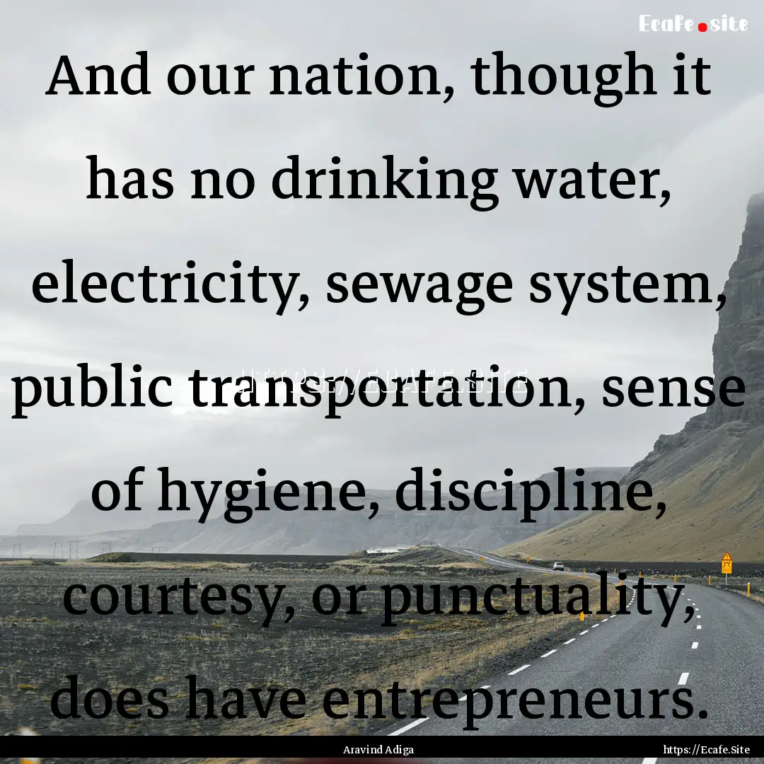 And our nation, though it has no drinking.... : Quote by Aravind Adiga