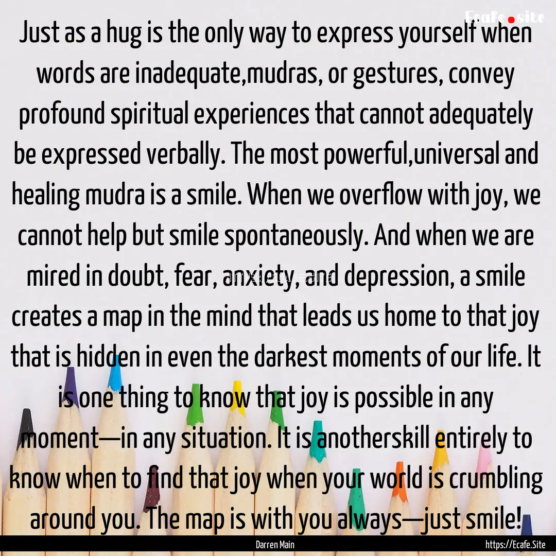 Just as a hug is the only way to express.... : Quote by Darren Main