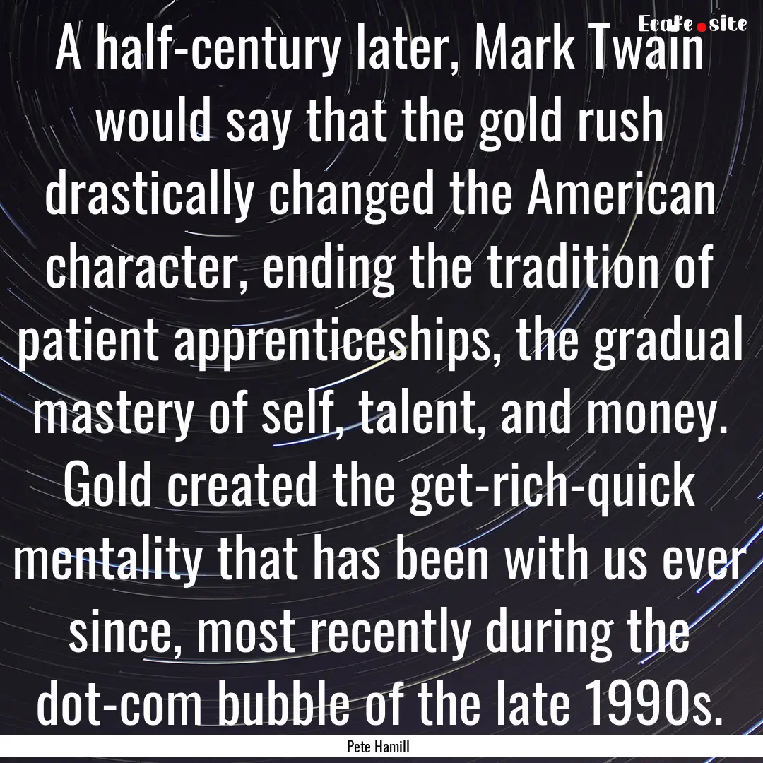 A half-century later, Mark Twain would say.... : Quote by Pete Hamill