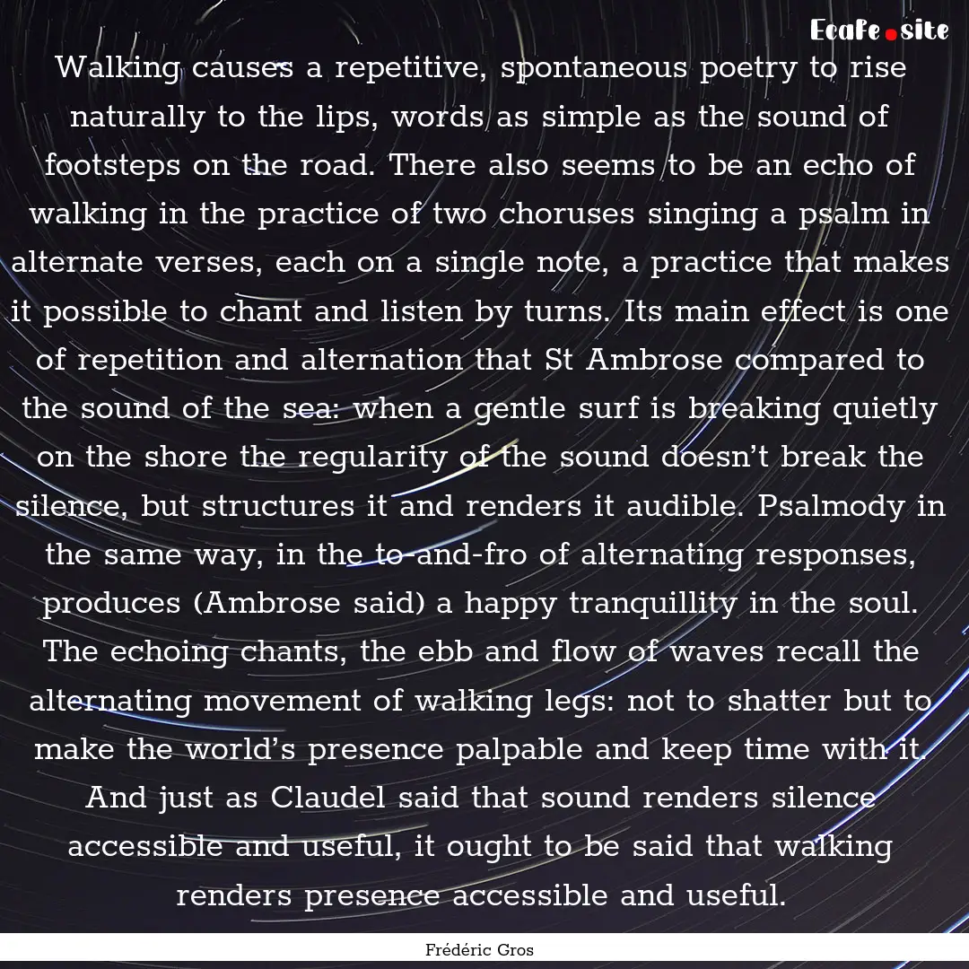 Walking causes a repetitive, spontaneous.... : Quote by Frédéric Gros