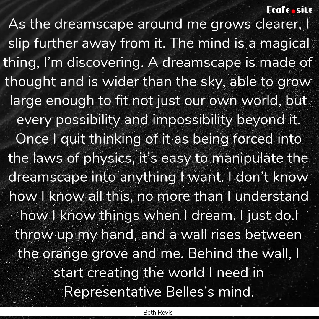 As the dreamscape around me grows clearer,.... : Quote by Beth Revis