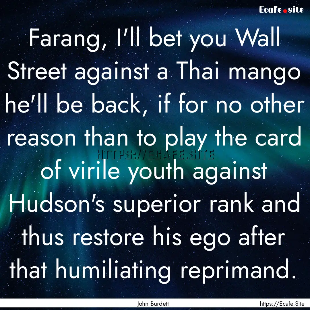 Farang, I'll bet you Wall Street against.... : Quote by John Burdett