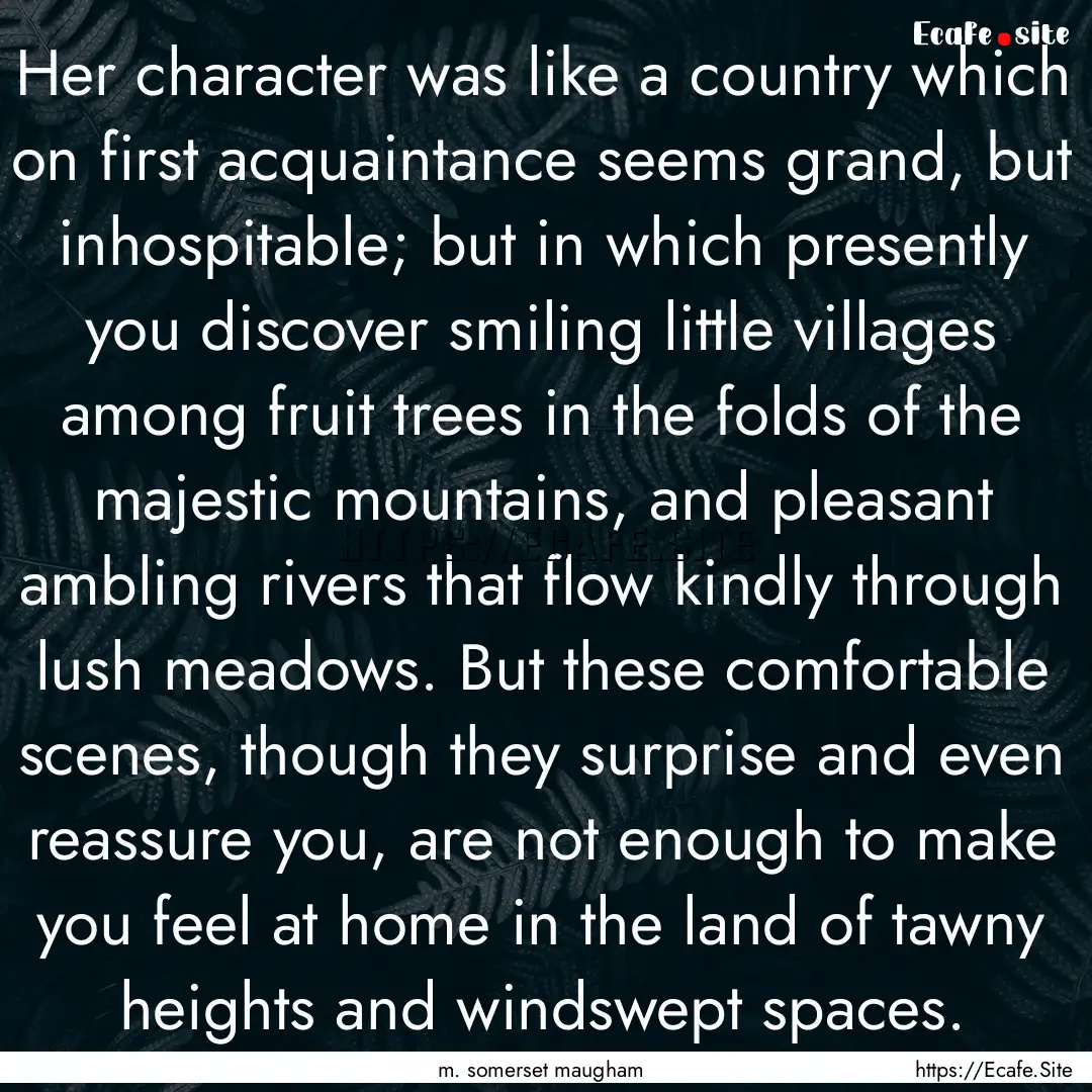 Her character was like a country which on.... : Quote by m. somerset maugham