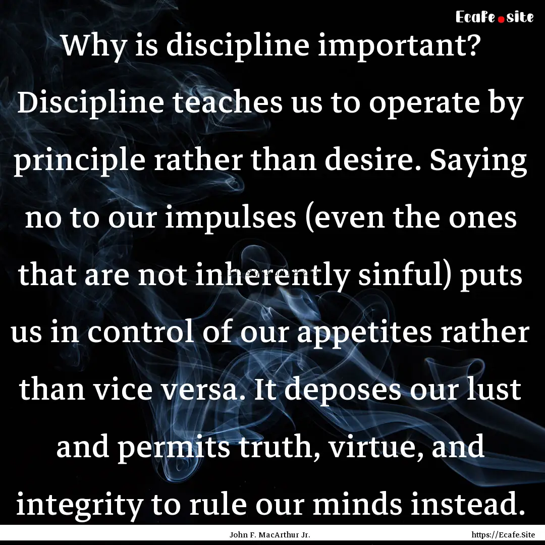 Why is discipline important? Discipline teaches.... : Quote by John F. MacArthur Jr.