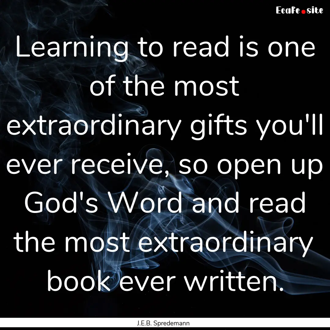 Learning to read is one of the most extraordinary.... : Quote by J.E.B. Spredemann