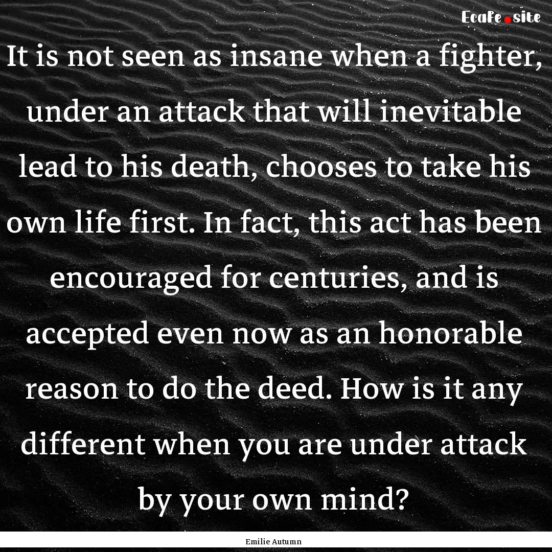 It is not seen as insane when a fighter,.... : Quote by Emilie Autumn