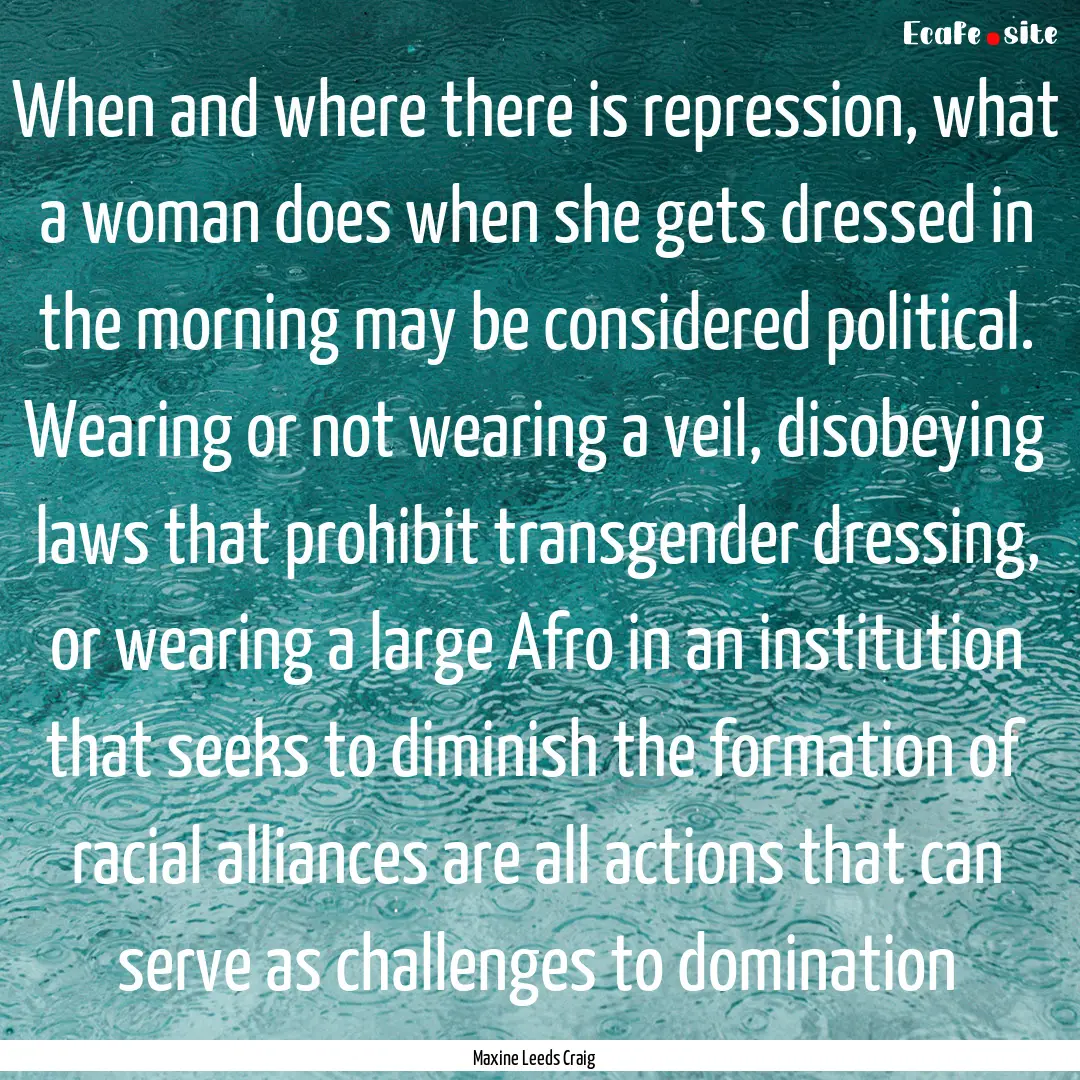 When and where there is repression, what.... : Quote by Maxine Leeds Craig