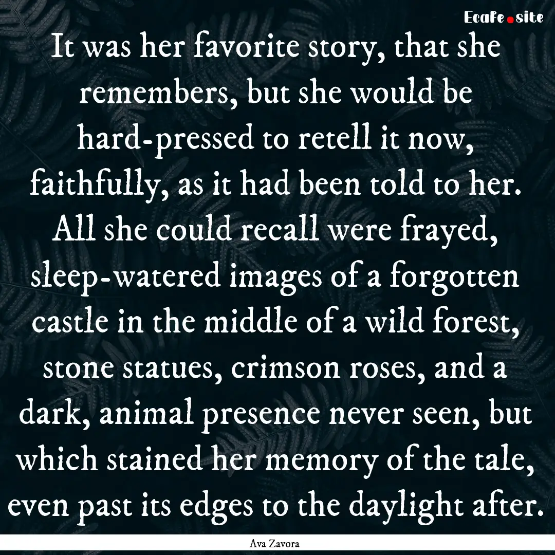 It was her favorite story, that she remembers,.... : Quote by Ava Zavora