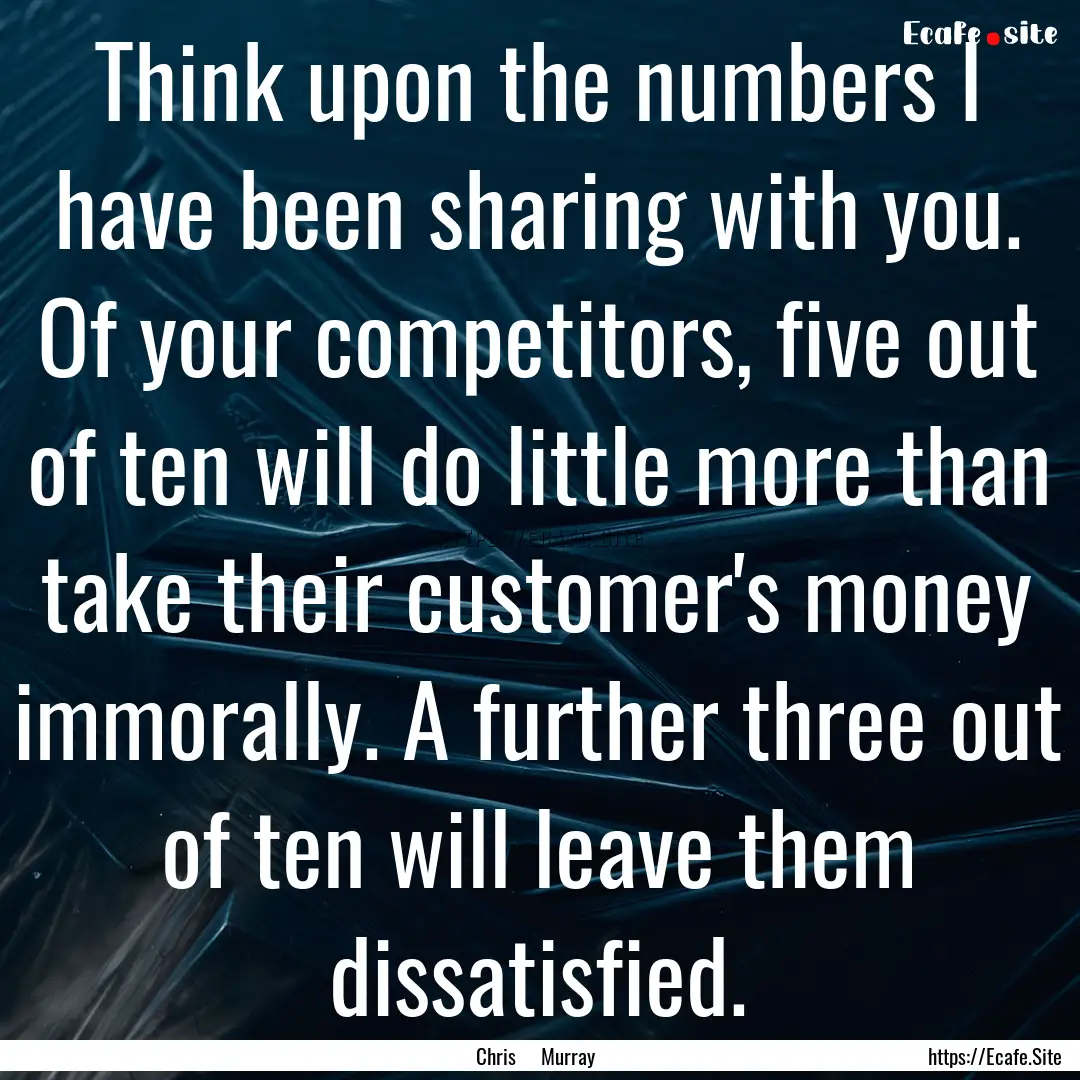 Think upon the numbers I have been sharing.... : Quote by Chris Murray