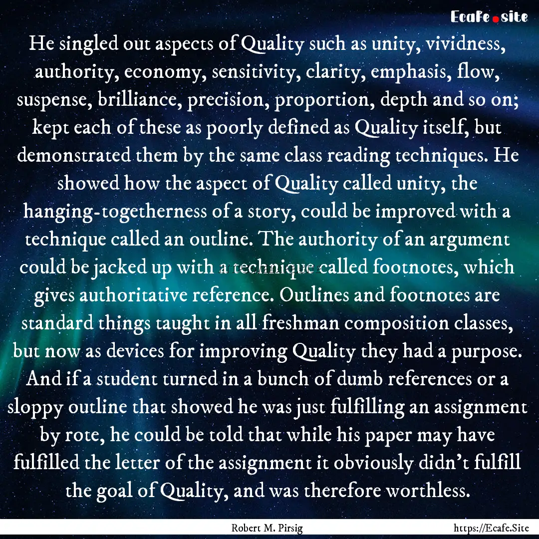 He singled out aspects of Quality such as.... : Quote by Robert M. Pirsig