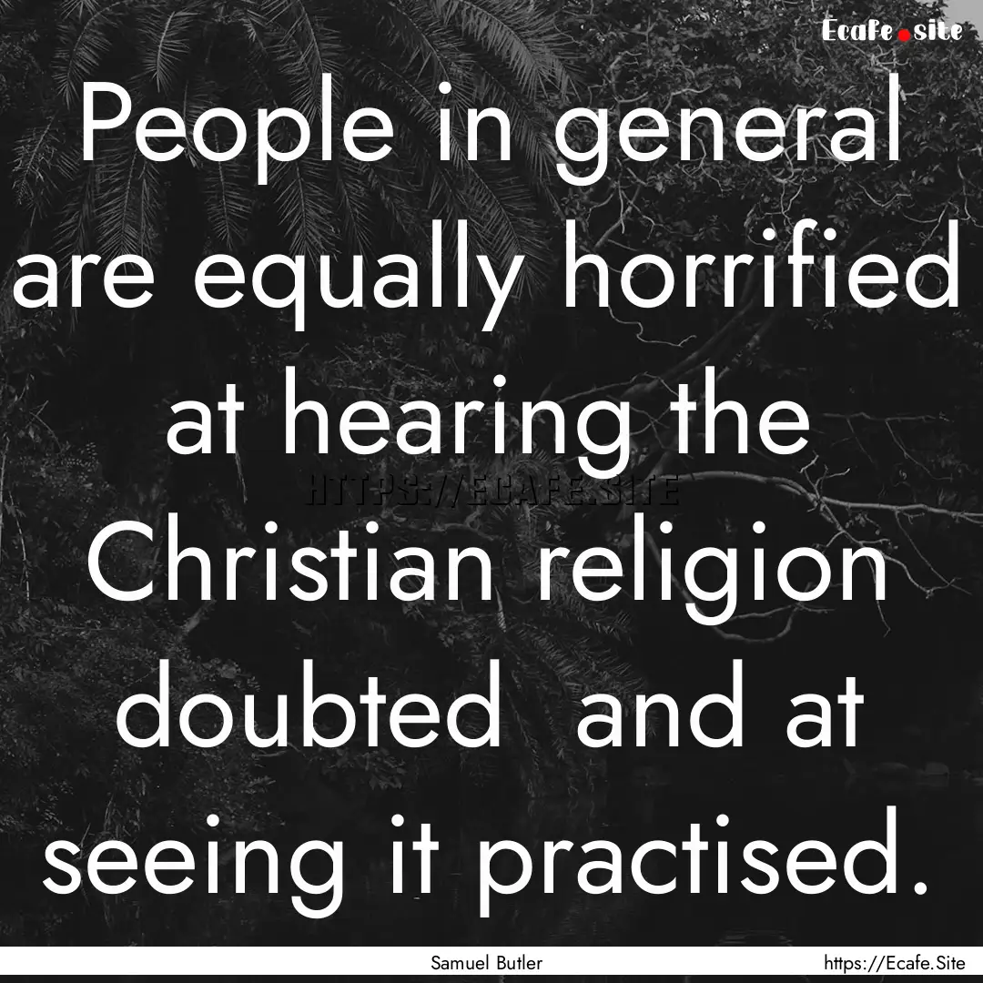 People in general are equally horrified at.... : Quote by Samuel Butler