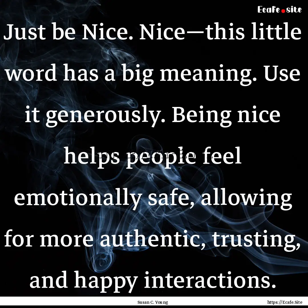 Just be Nice. Nice—this little word has.... : Quote by Susan C. Young