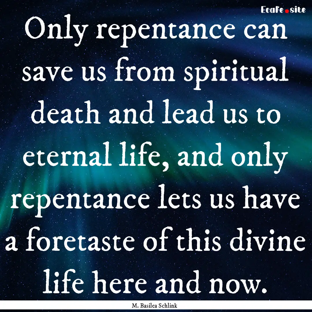 Only repentance can save us from spiritual.... : Quote by M. Basilea Schlink