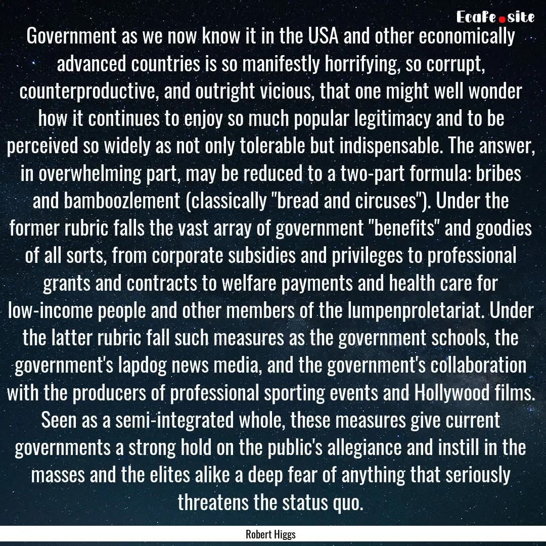 Government as we now know it in the USA and.... : Quote by Robert Higgs