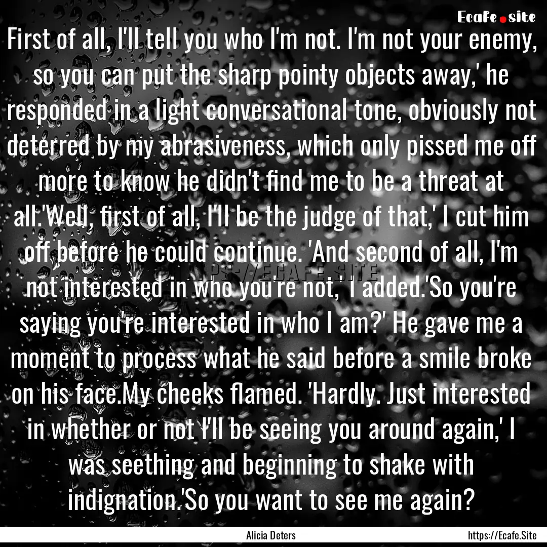 First of all, I'll tell you who I'm not..... : Quote by Alicia Deters