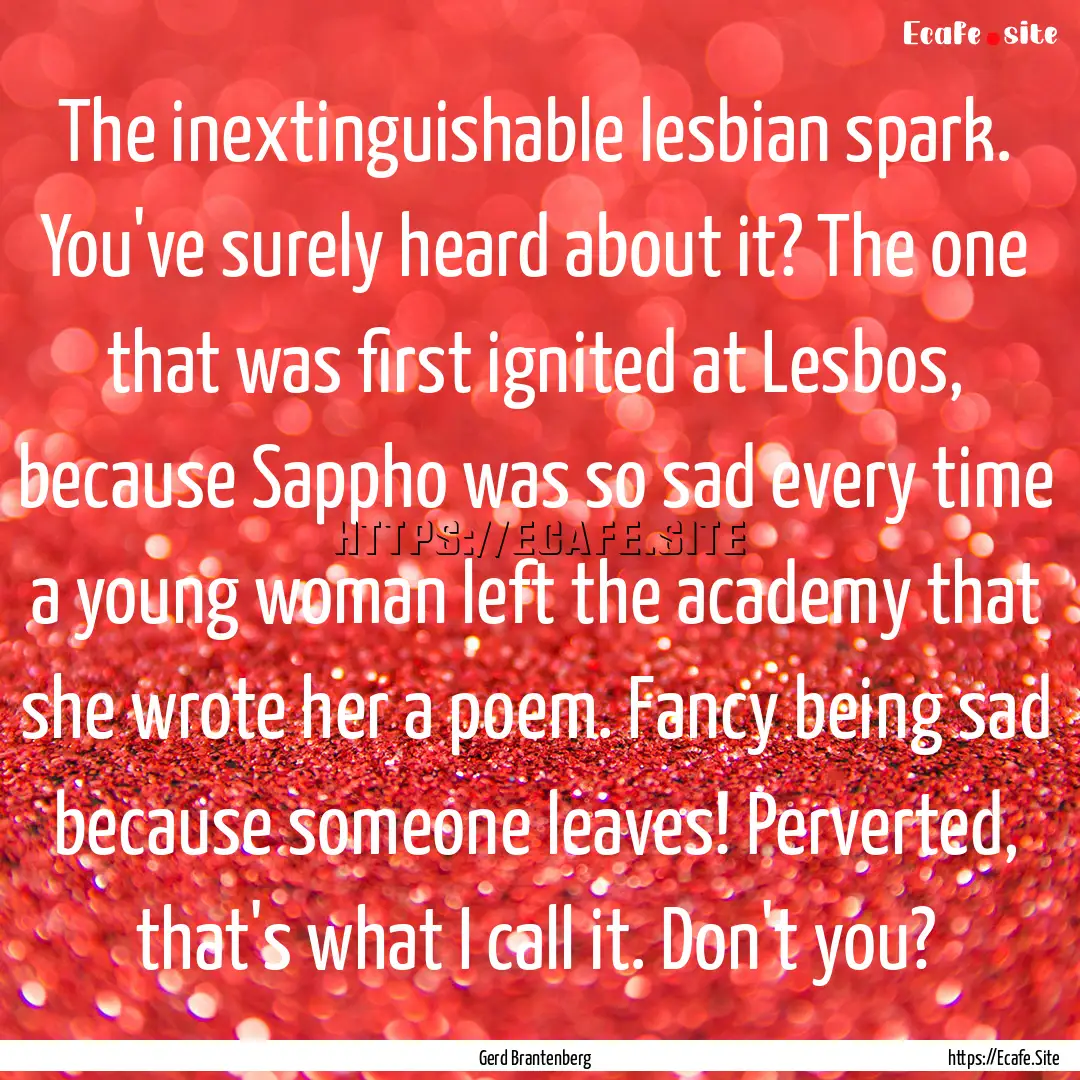 The inextinguishable lesbian spark. You've.... : Quote by Gerd Brantenberg