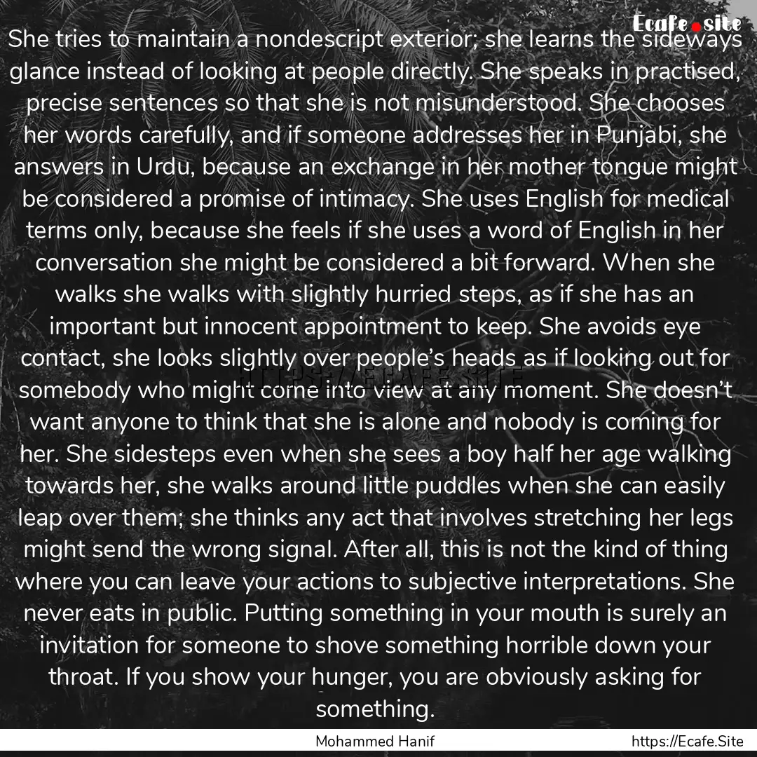 She tries to maintain a nondescript exterior;.... : Quote by Mohammed Hanif