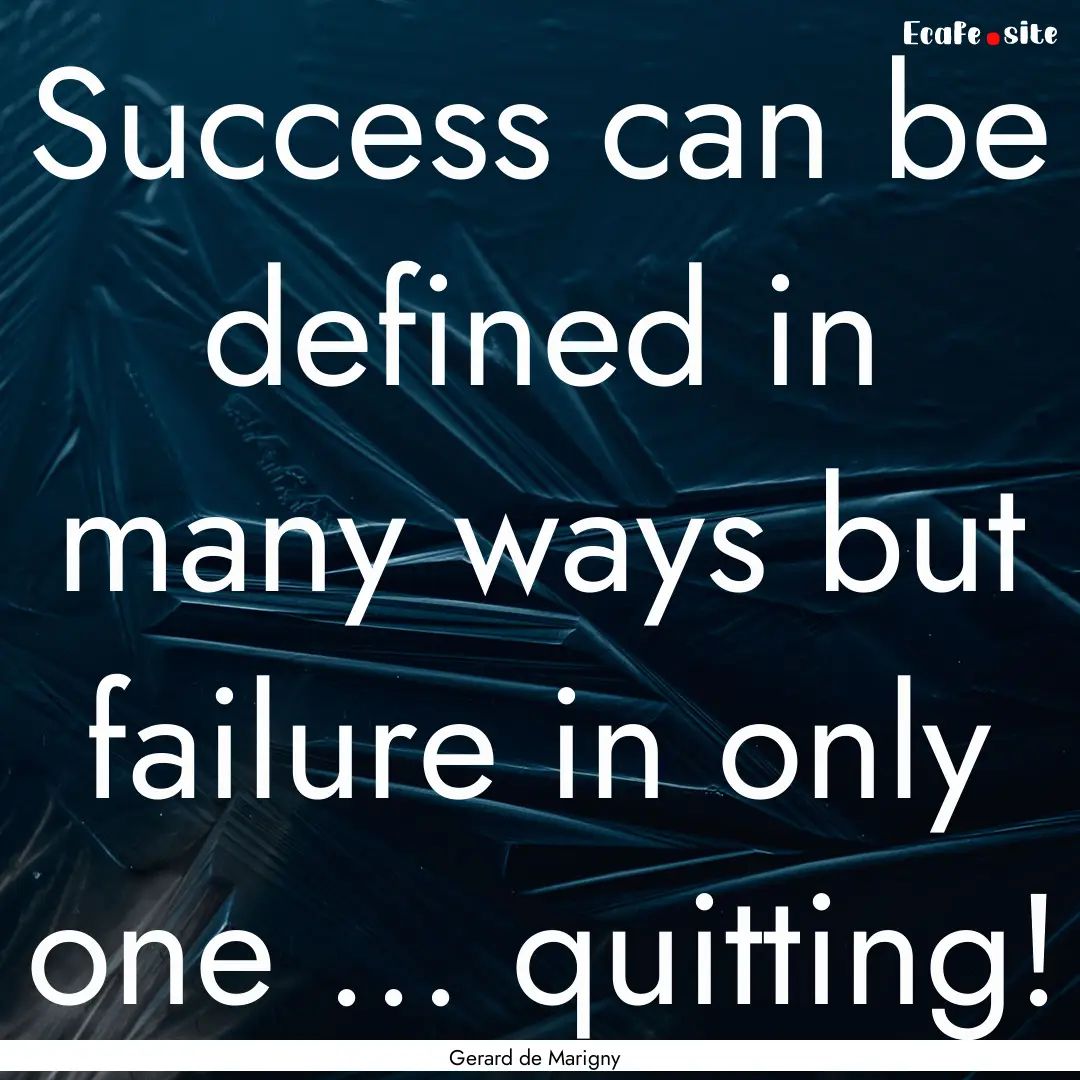 Success can be defined in many ways but failure.... : Quote by Gerard de Marigny